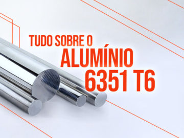 Ligas de Alumínio: As propriedades do Alumínio 6351 T6