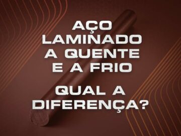 Aço Laminado a quente e a frio: Propriedades e Usos!