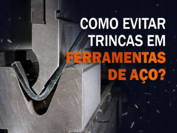 Como evitar trincas em ferramentas de aço?