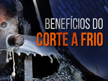 Benefícios do Corte a frio de metais Benefícios do Corte a frio de metais