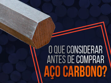 O que é preciso considerar antes de comprar aço carbono?