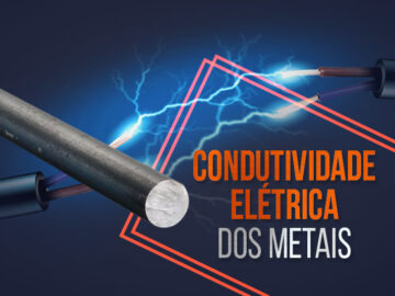 Saiba qual a condutividade elétrica dos metais e do aço!