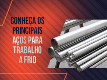 Conheça os principais Aços para Trabalho a Frio Conheça os principais Aços para Trabalho a Frio