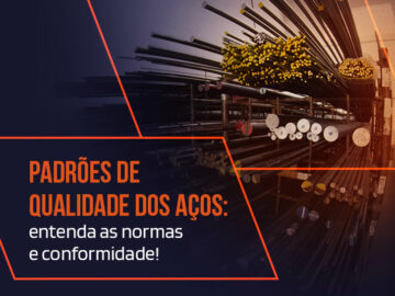 Qualidade dos aços: normas técnicas e conformidade industrial Qualidade dos aços: normas técnicas e conformidade industrial