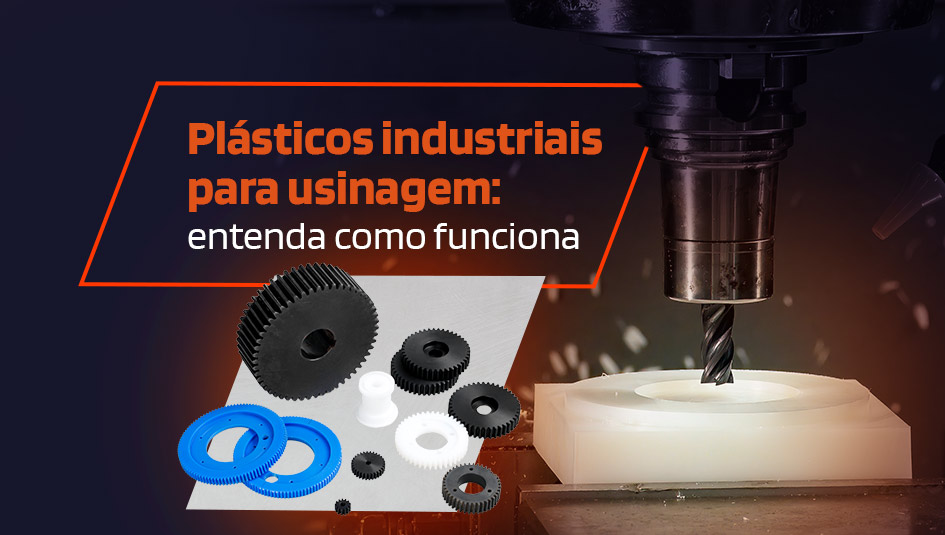 Plásticos Industriais para Usinagem: Entenda como Funciona