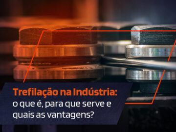 A trefilação na indústria: O que é, para que serve e quais as vantagens?