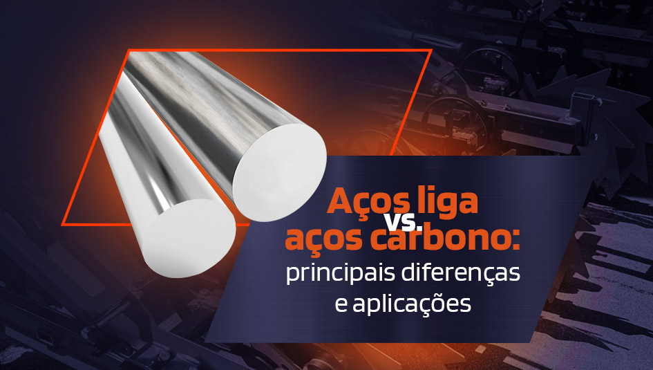 Aços liga vs. aços carbono - aços nobre