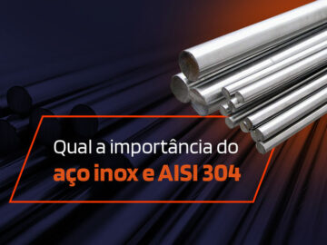 Qual a importância do aço inox e AISI 304?